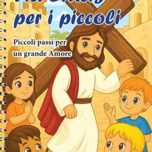 Compra Oggi Stesso Via Crucis per i piccoli. Piccoli passi per un grande amore. Ediz. a spirale