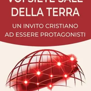 Scelto Dai Clienti Voi siete sale della terra. Un invito cristiano ad essere protagonisti