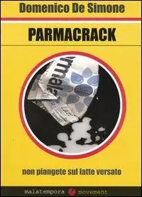 Parmacrack. Non piangete sul latte versato Popolare