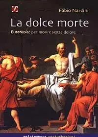 Compra Online La dolce morte. Eutanasia per morire senza dolore