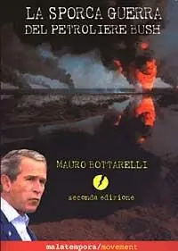 La sporca guerra del petroliere Bush Subito Disponibile