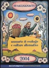 Super Prezzo Ecoalmanacco. Annuario di ecologie e culture alternative 2004