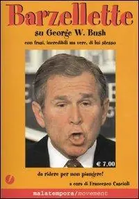 Barzellette su George W. Bush con frasi, incredibili ma vere, di lui stesso Soddisfatti O Rimborsati