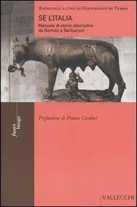 Prezzo Ridotto Se l‘Italia. Manuale di storia alternativa da Romolo a Berlusconi