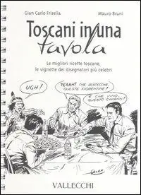 Non Perdere Toscani in una tavola. Le migliori ricette toscane, le vignette dei disegnatori più celebri