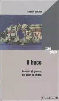 Ultimissimo Modello Il buco. Scenari di guerra nel cielo di Ustica