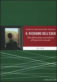 Offerta Lampo Il richiamo dell‘eden. Dal collezionismo naturalistico all‘esposizione museale