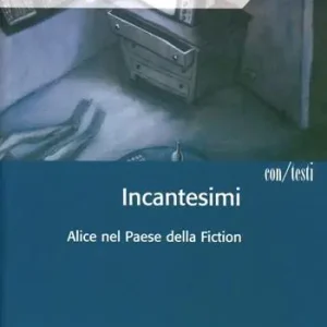 Incantesimi. Alice nel paese della fiction Must-Have
