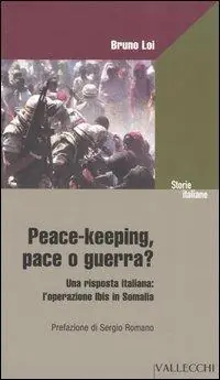 Affare Peace-keeping, pace o guerra? Una risposta italiana l‘operazione Ibis in Somalia