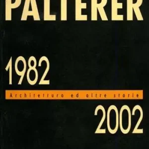 Palterer 1982-2002. Architettura ed altre storie Prezzo Scontato