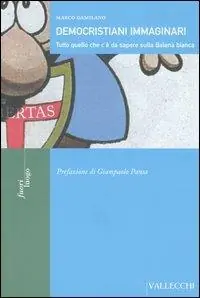Democristiani immaginari. Tutto quello che c‘è da sapere sulla Balena bianca Sconto