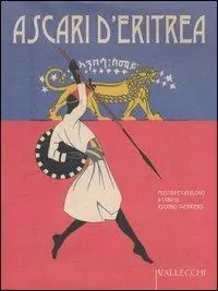 Ascari d‘Eritrea. Volontari eritrei nelle Forze armate italiane. 1889-1941. Catalogo della mostra Non Perdere