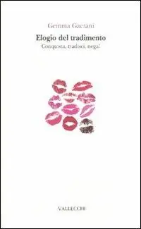 Elogio del tradimento. Conquista, tradisci, nega! Novità