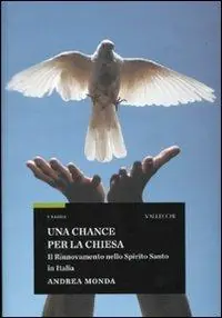 Una chance per la Chiesa. Il rinnovamento nello Spirito Santo in Italia Acquista Ora