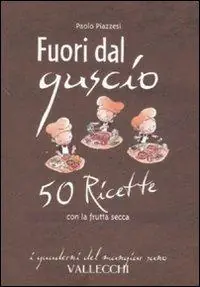Compra Oggi Stesso Fuori dal guscio. 50 ricette con la frutta secca
