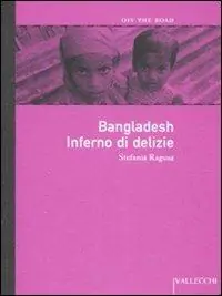 Bangladesh. Inferno di delizie Prezzo Scontato