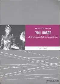 Occasione Imperdibile You robot. Antropologia della vita artificiale