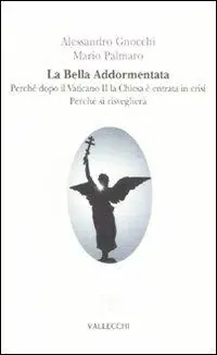 La bella addormentata. Perché dopo il Vaticano II la Chiesa è entrata in crisi. Perché si risveglierà Esclusivo