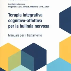 Terapia integrativa cognitivo-affettiva per la bulimia nervosa. Manuale per il trattamento Pagamento Sicuro