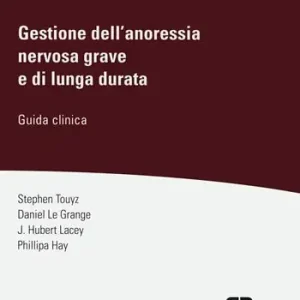 Gestione dell‘anoressia nervosa grave e di lunga durata. Guida clinica Esclusivo