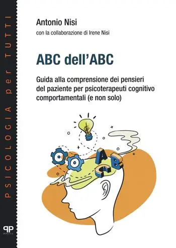 Consegna Rapida ABC dell‘ABC. Guida alla comprensione dei pensieri del paziente per psicoterapeuti cognitivo comportamentali (e non solo)