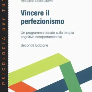 Esclusivo Vincere il perfezionismo. Un programma basato sulla terapia cognitivo comportamentale