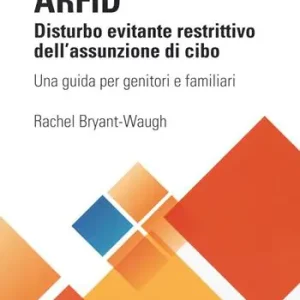 Offerta Del Giorno ARFID Disturbo evitante restrittivo dell‘assunzione di cibo. Una guida per genitori e familiari