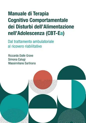 Manuale di terapia cognitivo comportamentale dei disturbi dell‘alimentazione nell‘adolescenza (CBT-Ea). Dal trattamento ambulatoriale al ricovero riabilitativo Ordina Subito