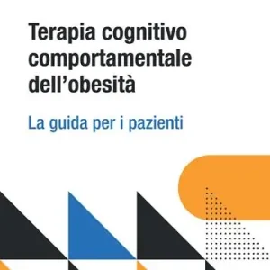 Terapia cognitivo comportamentale dell’obesità. La guida per i pazienti Offerta