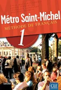 Métro Saint-Michel. Methode de français. Per le Scuole superiori. Con CD Audio. Vol. 1 Di Tendenza