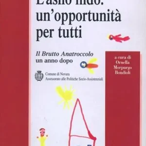 L‘asilo nido un‘opportunità per tutti. Il brutto anatroccolo un anno dopo Spedito Oggi