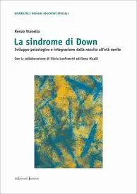 Occasione Sindrome di Down. Sviluppo psicologico e integrazione dalla nascita all‘età senile