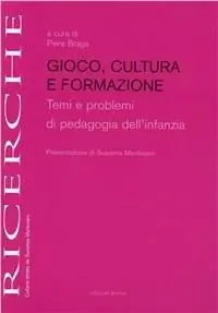 Novità Gioco, cultura e formazione. Temi e problemi di pedagogia dell‘infanzia