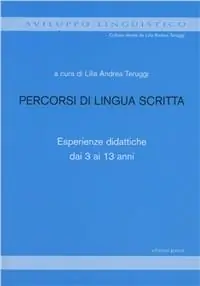 Percorsi di lingua scritta. Esperienze didattiche dai 3 ai 13 anni Consegna Rapida