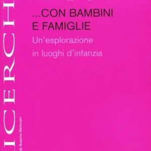 Affare Con bambini e famiglie. Un‘esplorazione in luoghi d‘infanzia