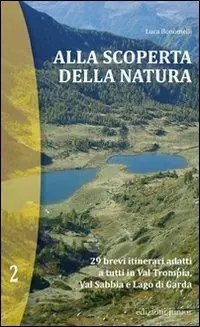 A Buon Prezzo Alla scoperta della natura. 29 brevi itinerari adatti a tutti in Val Trompia, Val Sabbia e Lago di Garda