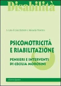 Quantità Limitata Psicomotricità e riabilitazione. La qualità del sistema integrato pensieri e interventi di Cecilia Morosini