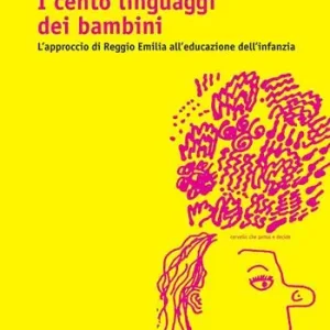 I cento linguaggi dei bambini. L‘approccio di Reggio Emilia all‘educazione dell‘infanzia Ultima Occasione
