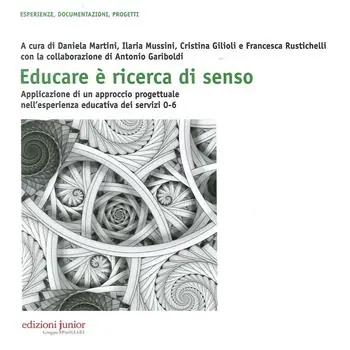 Educare è ricerca di senso. Applicazione di un approccio progettuale nell‘esperienza educativa dei servizi 0-6 anni. Con CD-ROM Sconto
