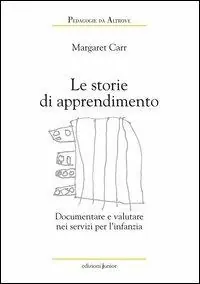 Le storie di apprendimento. Documentare e valutare nei servizi per l‘infanzia Compra Oggi Stesso