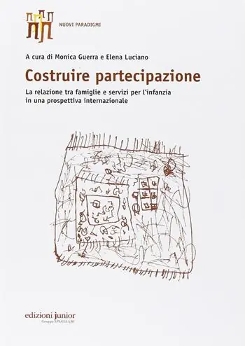 Costruire partecipazione. La relazione tra famiglie e servizi per l‘infanzia in una prospettiva internazionale Professionale