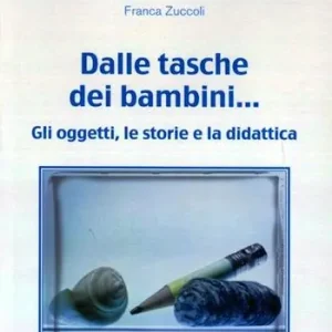 Offerta Speciale Dalle tasche dei bambini... Gli oggetti, le storie e la didattica