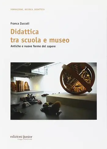 Offerta Didattica tra scuola e museo. Antiche e nuove forme del sapere
