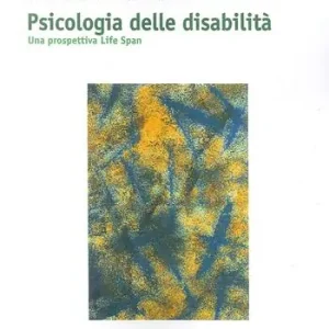 Psicologia delle disabilità. Una prospettiva life span Ultima Occasione