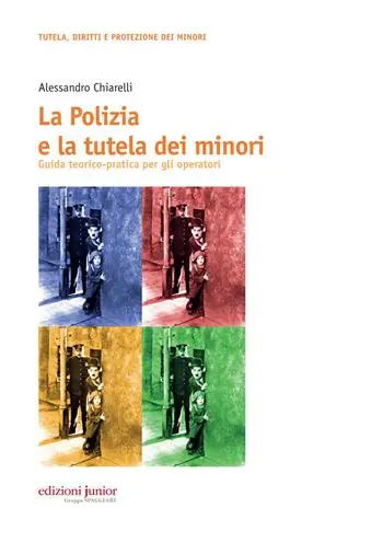 Miglior Prezzo La polizia e la tutela dei minori. Guida teorico-pratica per gli operatori