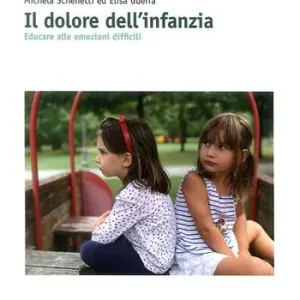 Il dolore dell‘infanzia. Educare alle emozioni difficili Offerta Speciale