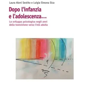 Dopo l‘infanzia e l‘adolescenza. Lo sviluppo psicologico negli anni della transizione verso l‘età adulta Occasione