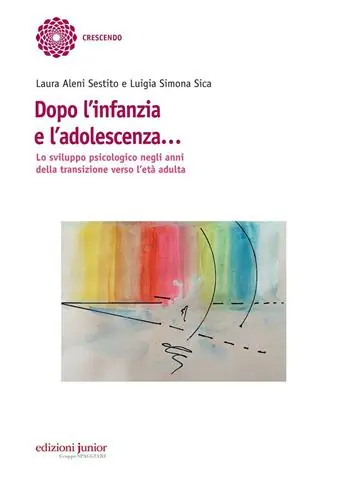 Dopo l‘infanzia e l‘adolescenza. Lo sviluppo psicologico negli anni della transizione verso l‘età adulta Occasione