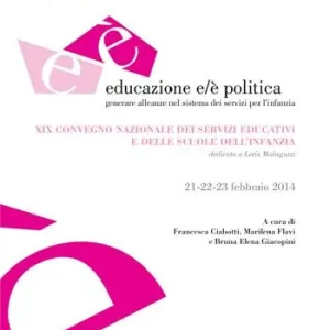 Educazione e/è politica. Generare alleanze nel sistema dei servizi per l‘infanzia Solo Oggi