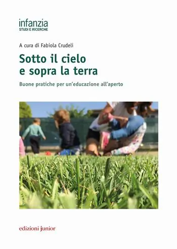Prezzo Scontato Sotto il cielo e sopra la terra. Buone pratiche per un‘educazione all‘aperto